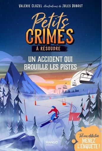 Couverture du livre « Petits crimes a resoudre - un accident qui brouille les pistes. tel un detective, menez l'enquete ! » de Cluzel/Dubost aux éditions Mango