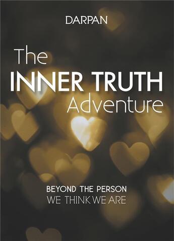 Couverture du livre « The inner truth adventure ; beyond the person we think we are » de Darpan aux éditions Books On Demand