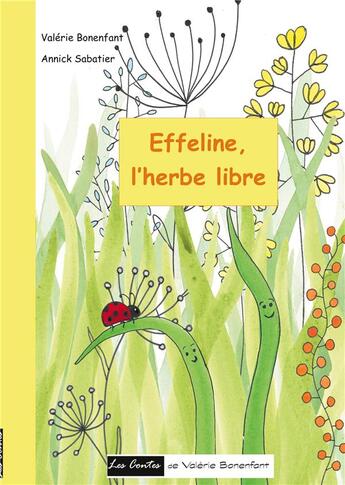 Couverture du livre « Les contes de Valérie Bonenfant Tome 36 - effeline l'herbe libre - les contes de valerie bonenfant » de Valerie Bonenfant et Annick Sabatier aux éditions Books On Demand