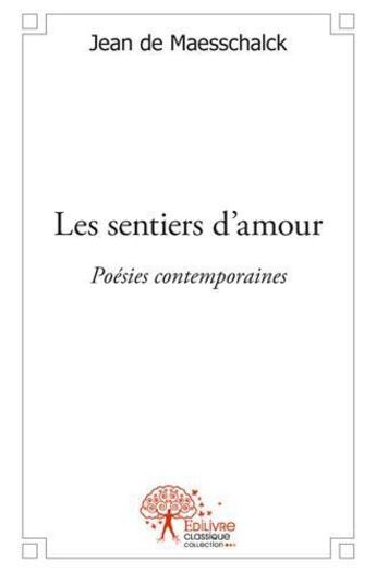 Couverture du livre « Les sentiers d'amour - poesies contemporaines » de Jean De Maesschalck aux éditions Edilivre