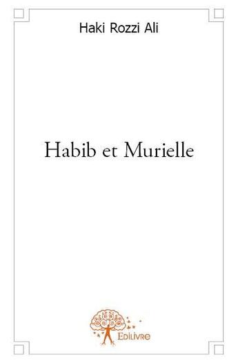 Couverture du livre « Habib et Murielle » de Haki Rozzi Ali aux éditions Edilivre