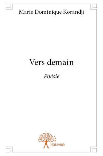 Couverture du livre « Vers demain - poesie » de Dominique Korandji M aux éditions Edilivre