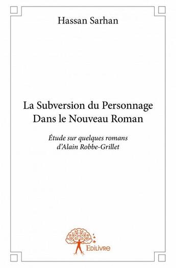 Couverture du livre « La subversion du personnage dans le nouveau roman » de Hassan Sarhan aux éditions Edilivre