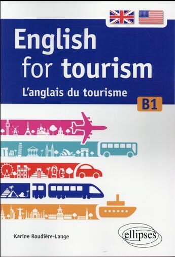 Couverture du livre « English for tourism. l anglais du tourisme. [b1] » de Roudiere-Lange Karin aux éditions Ellipses