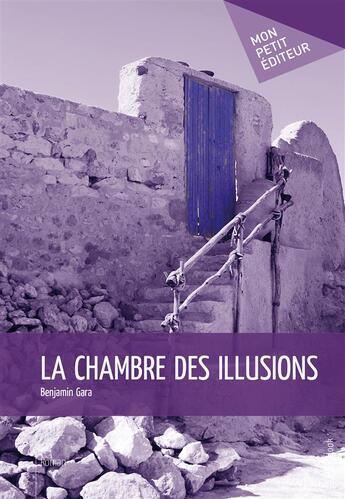 Couverture du livre « La chambre des illusions » de Benjamin Gara aux éditions Publibook