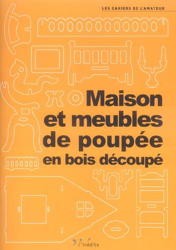 Couverture du livre « Maison et meubles de poupée en bois découpé » de  aux éditions L'inedite