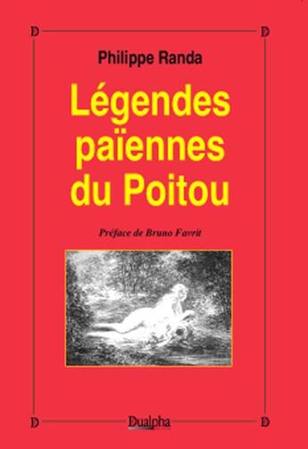 Couverture du livre « Légendes païennes du Poitou » de Bruno Favrit aux éditions Dualpha