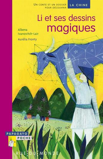 Couverture du livre « Li et ses dessins magiques ; un conte et un dossier pour découvrir la Chine » de Aurelia Fronty et Albena Ivanovitch-Lair aux éditions Rue Du Monde