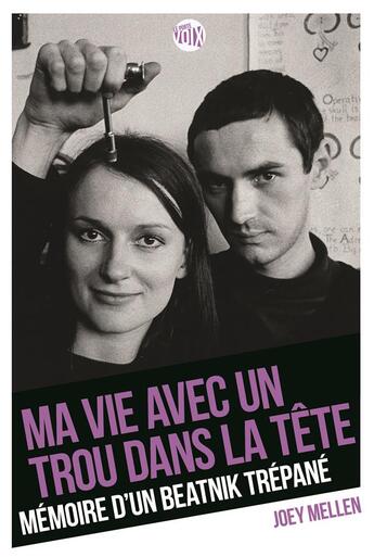 Couverture du livre « Ma vie avec un trou dans la tête ; mémoire d'un beatnik trépané » de Joey Mellen aux éditions Enrick B.