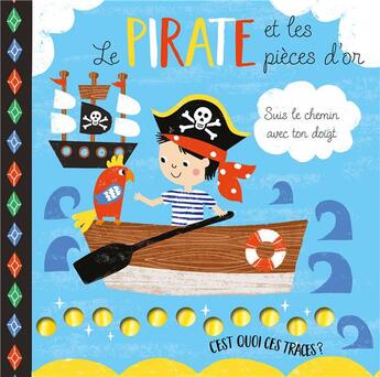 Couverture du livre « C'est quoi ces traces ? : le pirate et les pièces d'or ; suis le chemin avec ton doigt » de Louise Anglicas et Susan Phillips aux éditions 1 2 3 Soleil