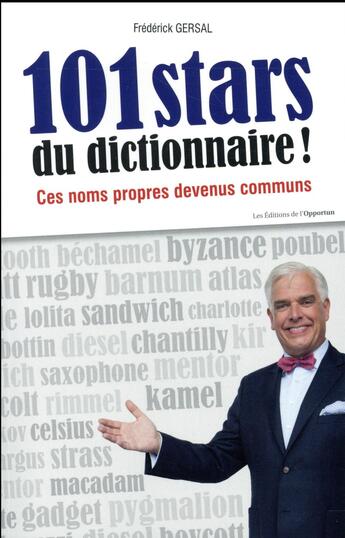 Couverture du livre « 101 stars du dictionnaire ! ces noms propres devenus communs » de Frederick Gersal aux éditions L'opportun