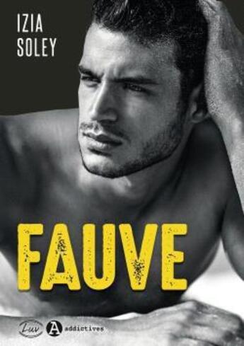 Couverture du livre « Fauve » de Izia Soley aux éditions Editions Addictives