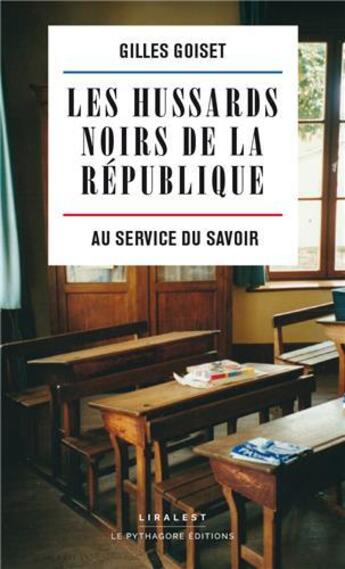 Couverture du livre « Les hussards noirs de la République » de Gilles Goiset aux éditions Le Pythagore