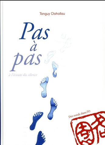 Couverture du livre « Pas à pas ; à l'ecoute du silence » de Tanguy Dohollau aux éditions Des Ronds Dans L'o