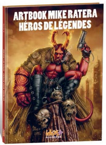 Couverture du livre « Héros de légendes ; artbook » de Mike Ratera aux éditions Idees Plus