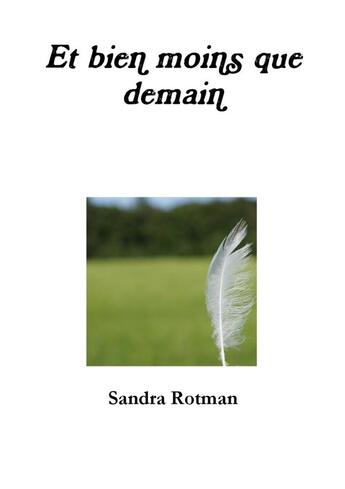 Couverture du livre « Et bien moins que demain » de Sandra Rotman aux éditions Lulu