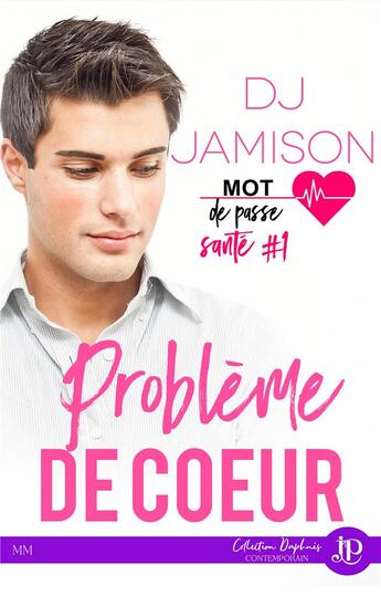 Couverture du livre « Mot de passe : santé Tome 1 ; problème de coeur » de Dj Jamison aux éditions Juno Publishing