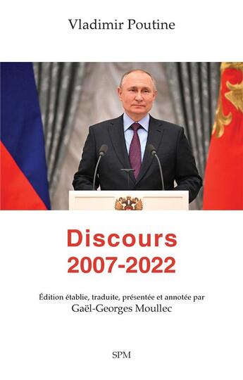 Couverture du livre « Vladimir Poutine : discours 2007-2022 » de Moullec Gael-Georges aux éditions Spm Lettrage