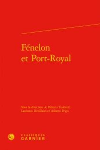 Couverture du livre « Fénelon et Port-Royal » de  aux éditions Classiques Garnier