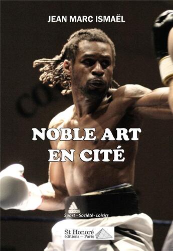 Couverture du livre « Noble art en cite » de Ismael Jean-Marc aux éditions Saint Honore Editions