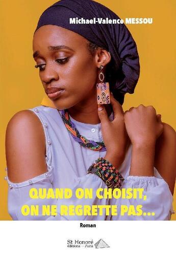 Couverture du livre « Quand on choisit, on ne regrette pas... » de Michael-Valence Messou aux éditions Saint Honore Editions