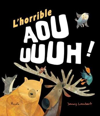 Couverture du livre « L'horrible aouuuuh! » de Jonny Lambert aux éditions Piccolia