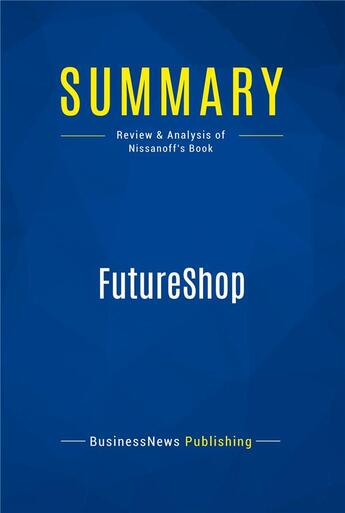 Couverture du livre « Summary : futureshop (review and analysis of Nissanoff's book) » de  aux éditions Business Book Summaries