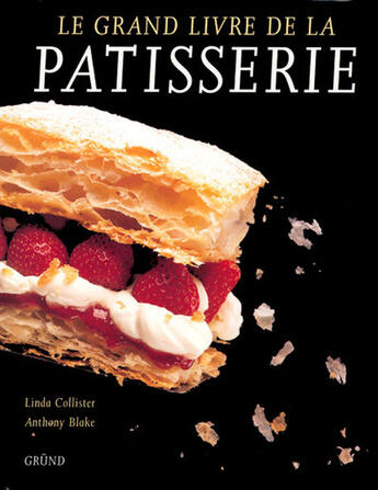 Couverture du livre « Le grand livre de la patisserie » de Collister/Blake aux éditions Grund