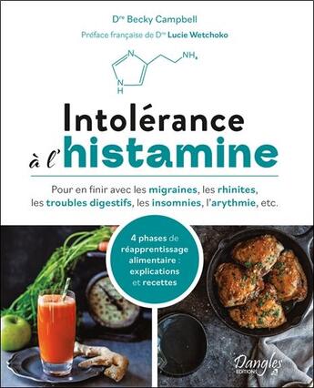 Couverture du livre « Intolerance a l'histamine 4 phases de reapprentissage alimentaire : explications et recettes » de Campbell Becky aux éditions Dangles