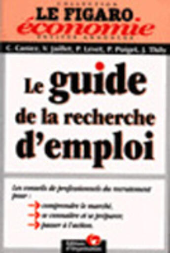 Couverture du livre « Le Guide De La Recherche D'Emploi » de Cecile Caniez et Veronique Jaillet et Pascale Levet et Pascal Poignet et Jean Thily aux éditions Organisation