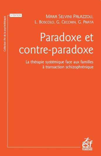 Couverture du livre « Paradoxe et contre-paradoxe : la thérapie systémique face aux familles à transaction schizophrénique (5e édition) » de Mara Selvini Palazzoli aux éditions Esf