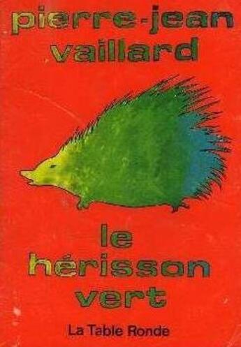 Couverture du livre « Le herisson vert » de Vaillard Pierre-Jean aux éditions Table Ronde