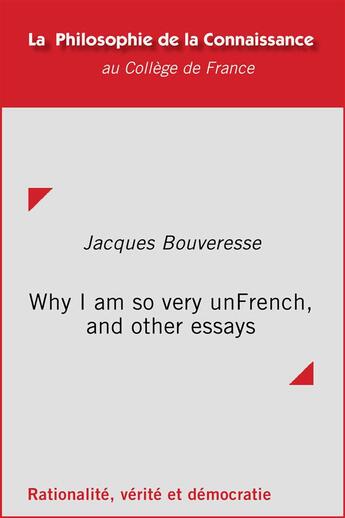 Couverture du livre « Why I am so very unFrench, and other essays » de Jacques Bouveresse aux éditions College De France