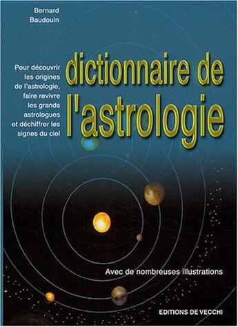 Couverture du livre « Dictionnaire de l'astrologie » de Bernard Baudouin aux éditions De Vecchi