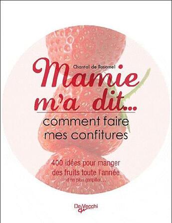 Couverture du livre « Mamai m'a dit... comment faire des confitures » de Chantal De Rosamel aux éditions De Vecchi