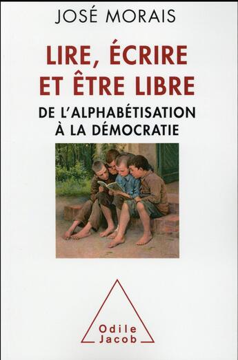 Couverture du livre « Tous lettrés pour la liberté ; de l'alphabétisation à la démocratie » de Jose Morais aux éditions Odile Jacob