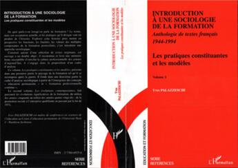 Couverture du livre « Introduction à une sociologie de la formation ; les pratiques constituantes et les modèles » de Yves Palazzeschi aux éditions L'harmattan