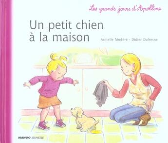 Couverture du livre « Les grands jours d'Apolline ; un petit chien à la maison » de Didier Dufresne et Armelle Modere aux éditions Mango