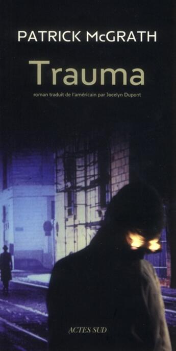 Couverture du livre « Trauma » de Patrick Mcgrath aux éditions Actes Sud