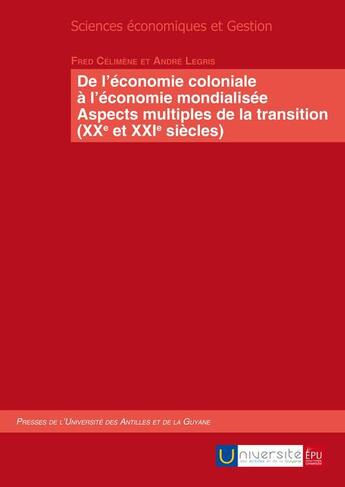 Couverture du livre « De l economie coloniale a l economie mondialisee - aspects multiples de la transition (xxe et xxie s » de Celimene/Legris aux éditions Publibook