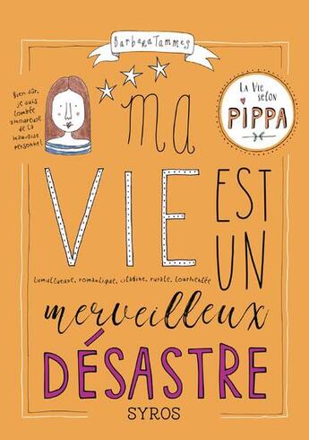 Couverture du livre « La vie selon Pippa t.2 : ma vie est un merveilleux désastre » de Barbara Sophia Tammes aux éditions Syros