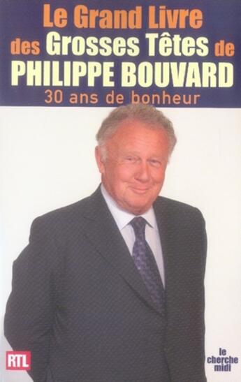 Couverture du livre « Le grand livre des grosses têtes de Philippe Bouvard » de Philippe Bouvard aux éditions Cherche Midi