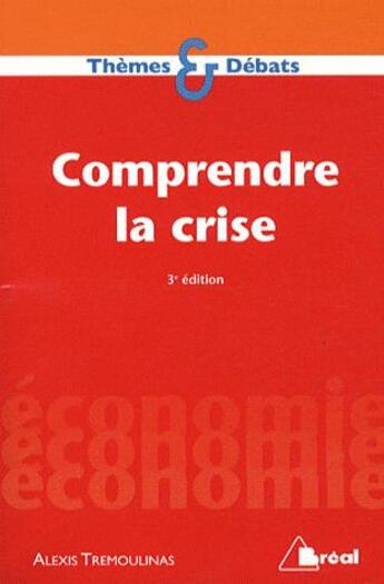 Couverture du livre « Comprendre la crise (3e édition) » de Marc Montousse et Alexis Tremoulinas aux éditions Breal