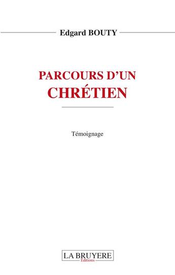 Couverture du livre « Parcours d'un chrétien » de Edgard Bouty aux éditions La Bruyere