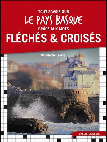 Couverture du livre « Tout savoir sur le pays basque grâce aux mots fléchés & croisés » de Christophe Leverd aux éditions Galligrasseuil