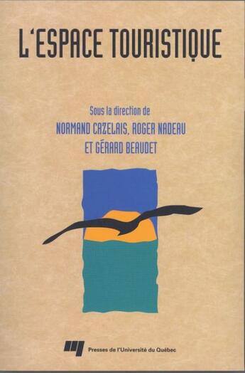 Couverture du livre « L'espace touristique » de Gerard Beaudet et Normand Cazelais et Roger Nadeau aux éditions Presses De L'universite Du Quebec