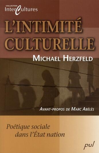 Couverture du livre « L'intimité culturelle ; poétique sociale dans l'Etat nation » de Michael Herzfeld aux éditions Presses De L'universite De Laval