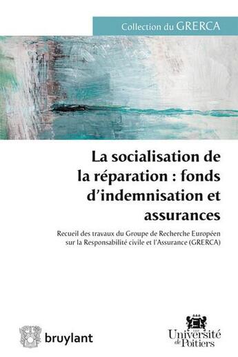 Couverture du livre « La socialisation de la réparation ; fonds d'indemnisation et assurances » de  aux éditions Bruylant