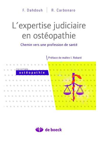 Couverture du livre « L'expertise judiciaire en ostéopathie ; chemin vers une profession de santé » de Fadi Dahdouh et Raoul Carbonaro aux éditions De Boeck Superieur