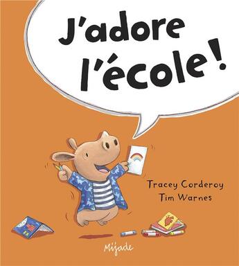 Couverture du livre « J'adore l'école ! » de Tim Warnes et Tracey Corderoy aux éditions Mijade